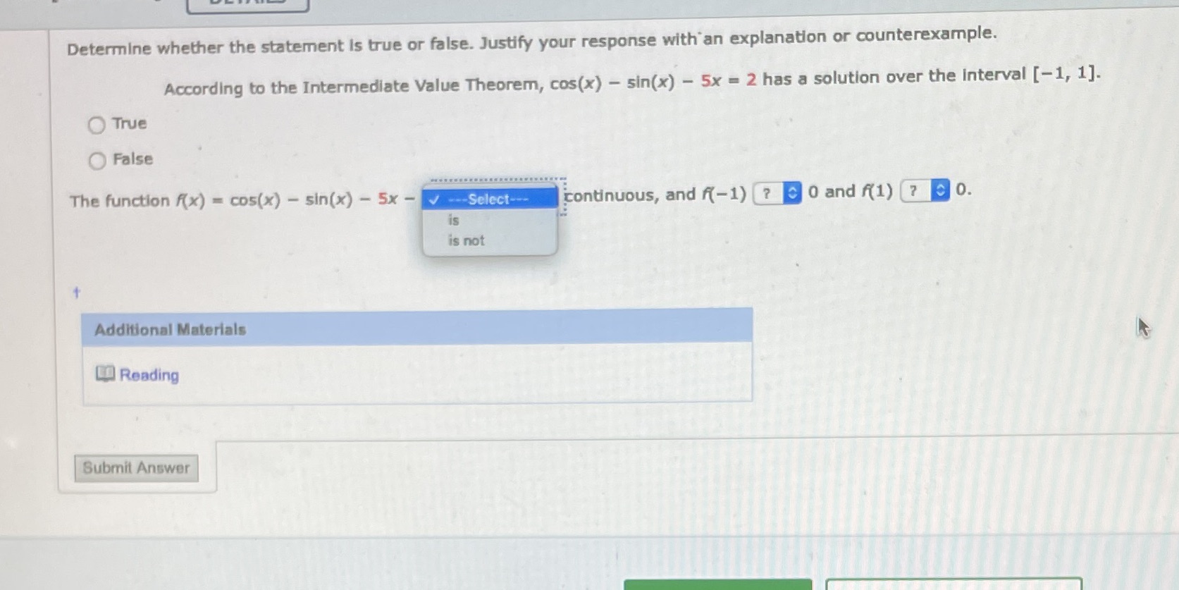 with an explanation or counterexample. According to the Intermediate Value Theorem, cos(x)