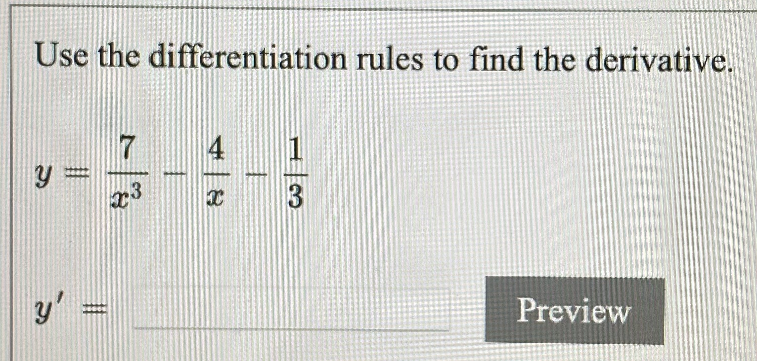 Use the differentiation rules to find the deriyative,