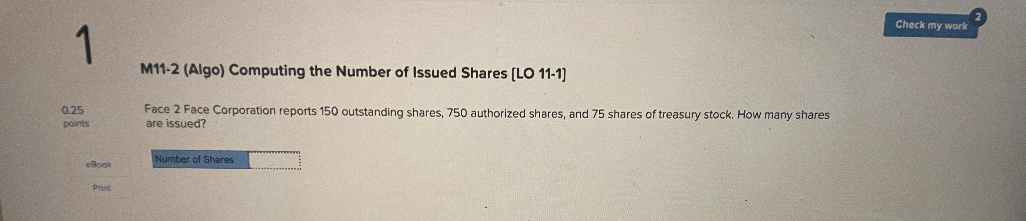  1 M11-2(Algo) Computing the Number of Issued Shares [LO 11-1] 0.25