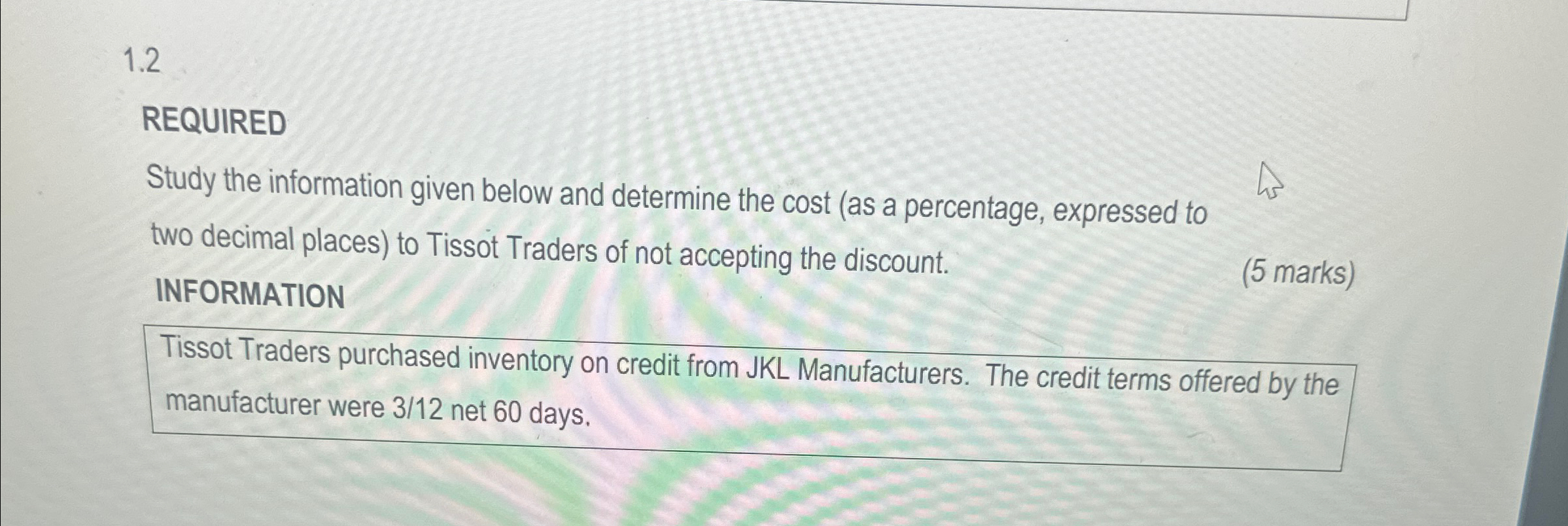  1.2 REQUIRED Study the information given below and determine the cost