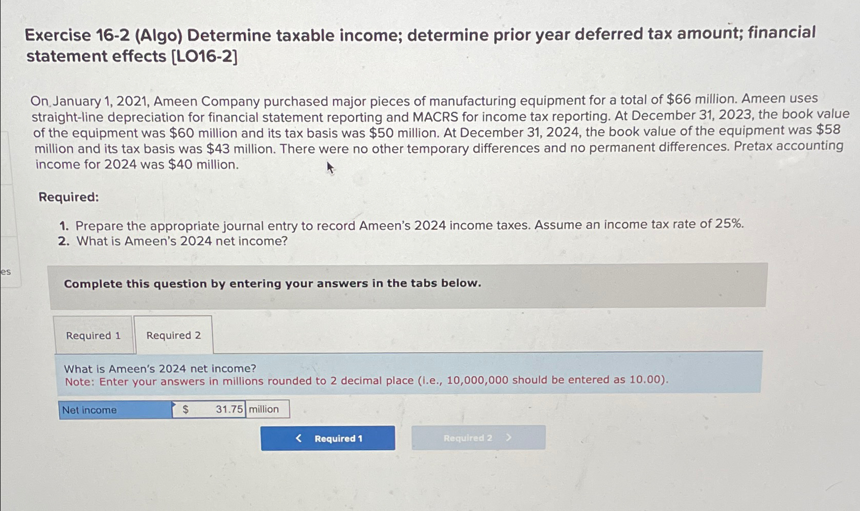  Exercise 16-2(Algo) Determine taxable income; determine prior year deferred tax amount;