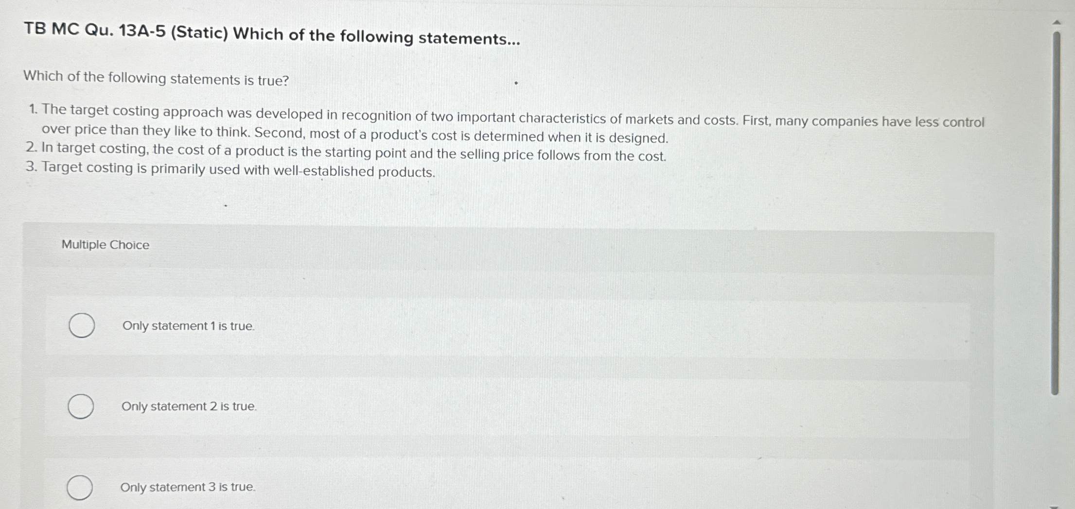 following statements is true? The target costing approach was developed in recognition