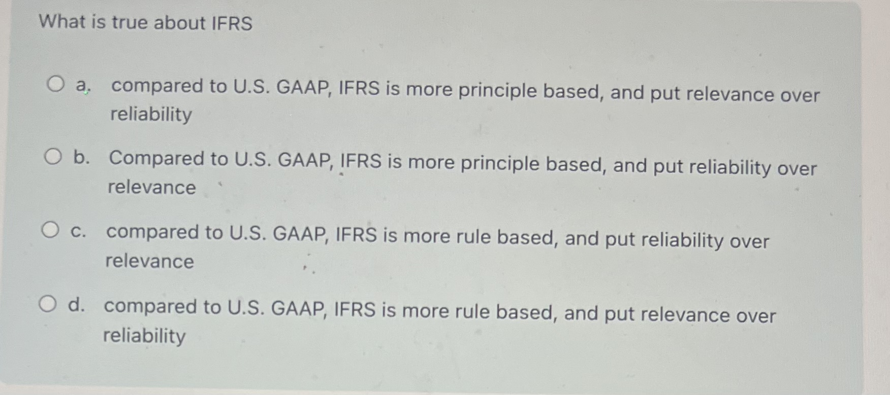 is more principle based, and put relevance over reliability b. Compared to