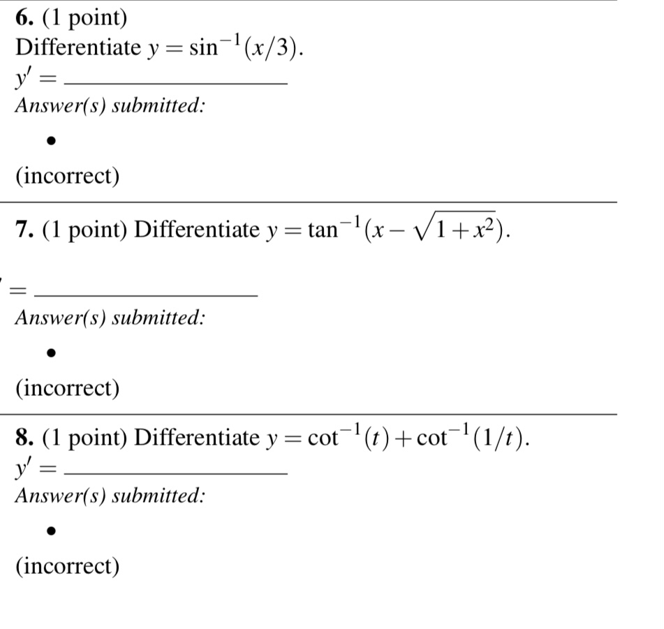 : Answer(3) submitted: (incorrect) 7. (1 point) Differentiate y = tan1(x V