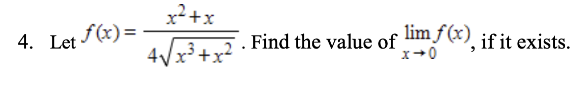 4. f(x) = Let limf(x) Find the value of , if it