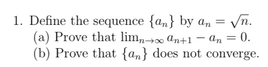 (a) Prove that limn-+co ant1 - an = 0. (b) Prove that