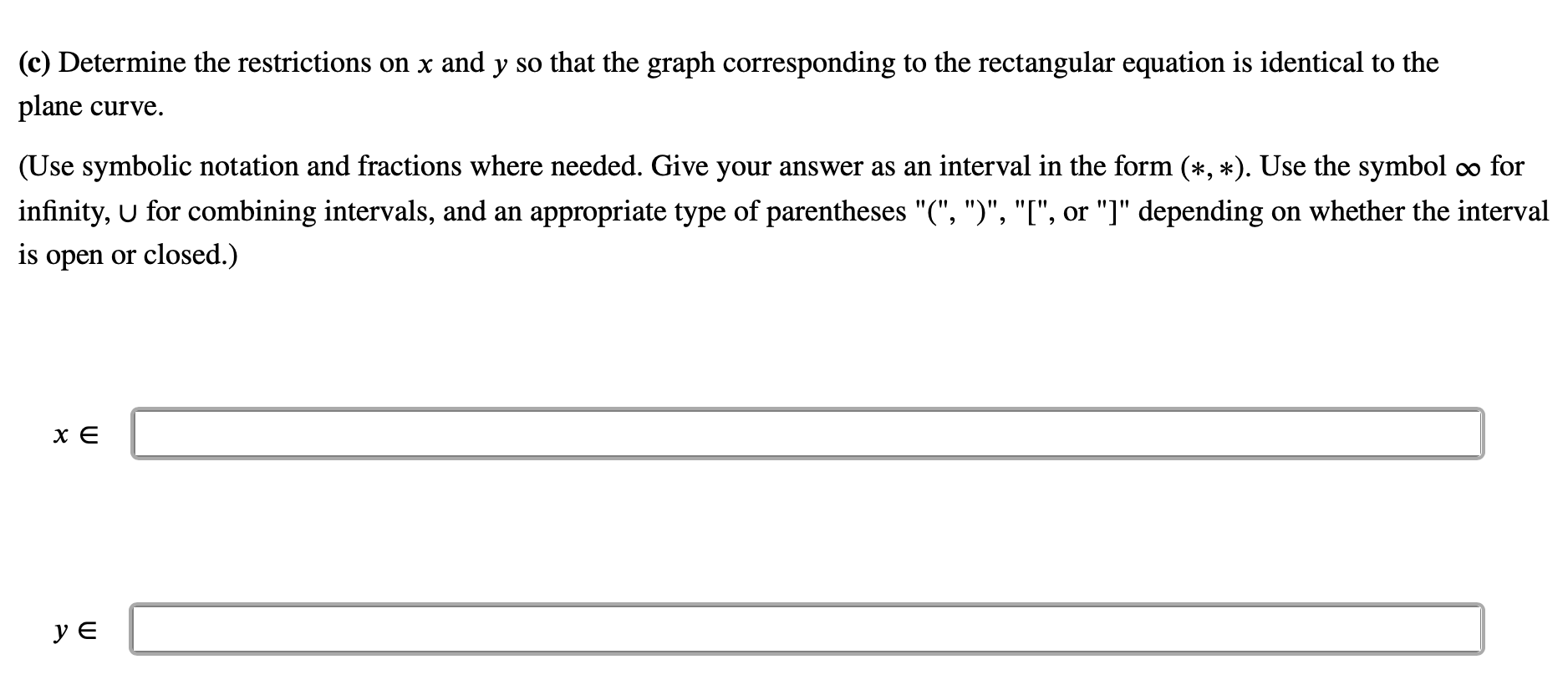 rectangular equation is identical to the plane curve. (Use symbolic notation and