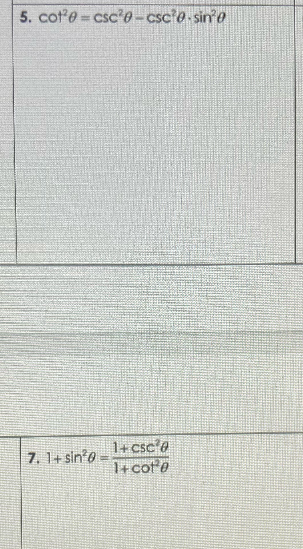  proving trigonometric identities (please show work!) 5. cot'0 = csc 0-csc