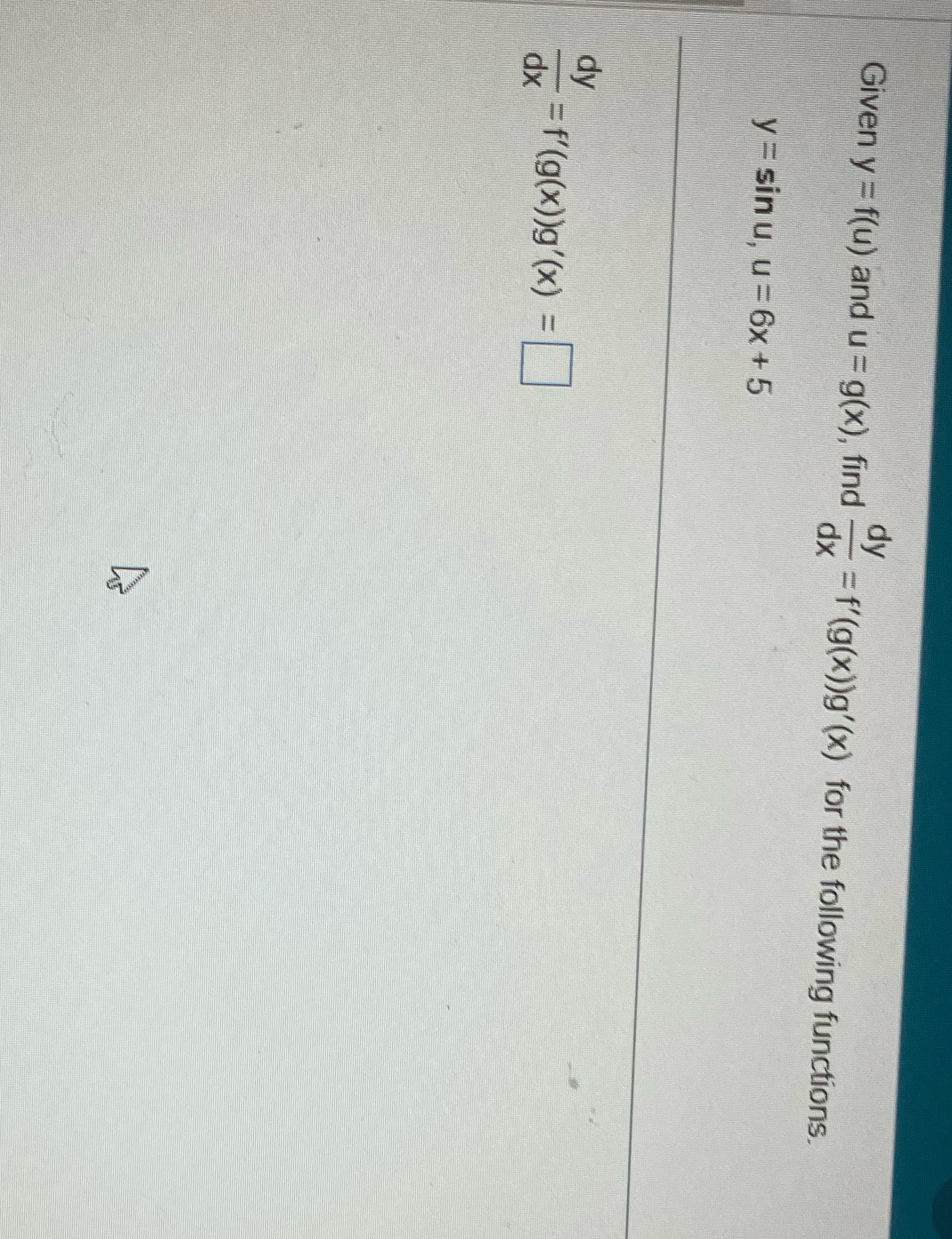  Please help Given y = f(u) and u = g(x), find-