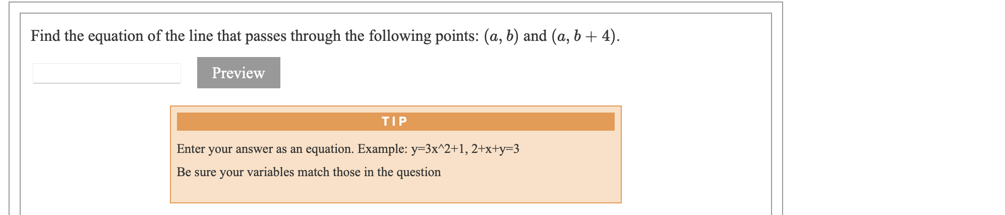 = 4 Preview TIP Enter your answer as an equation. Example: y=3x^2+1,