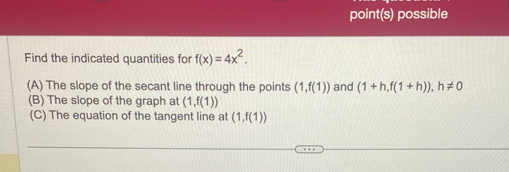 point(s) possible Find the indicated quantities for f(x) = 4x2. (A)