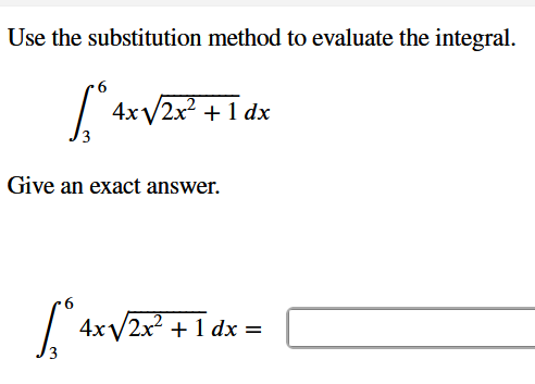  Use the substitution method to evaluate the integral. 6 4x \\2x2
