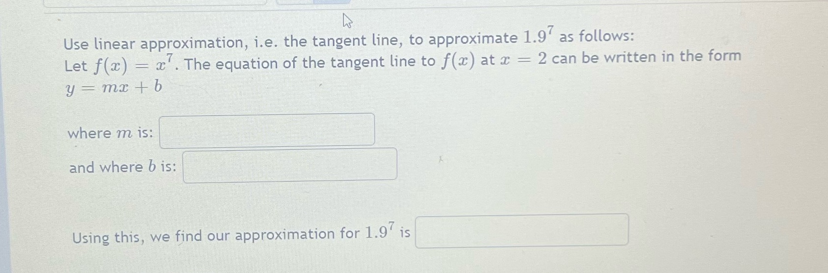 Please show work Use linear approximation, i.e. the tangent line, to