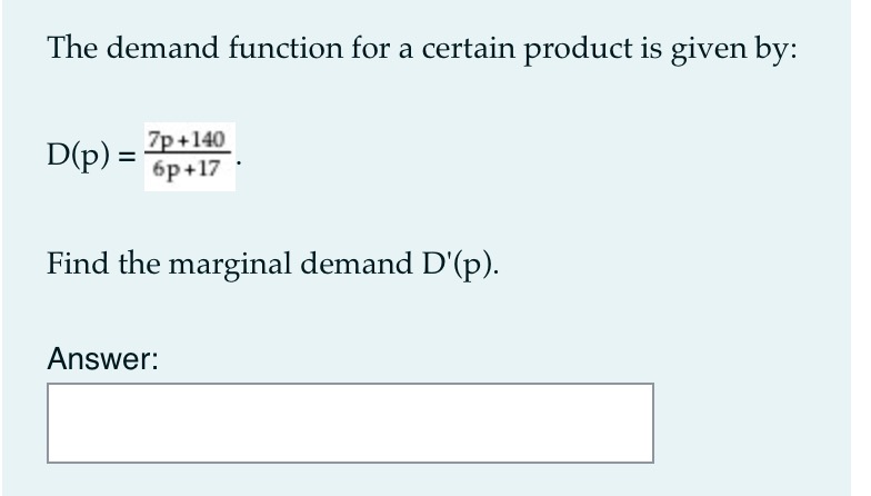  The demand function for a certain product is given by: Find