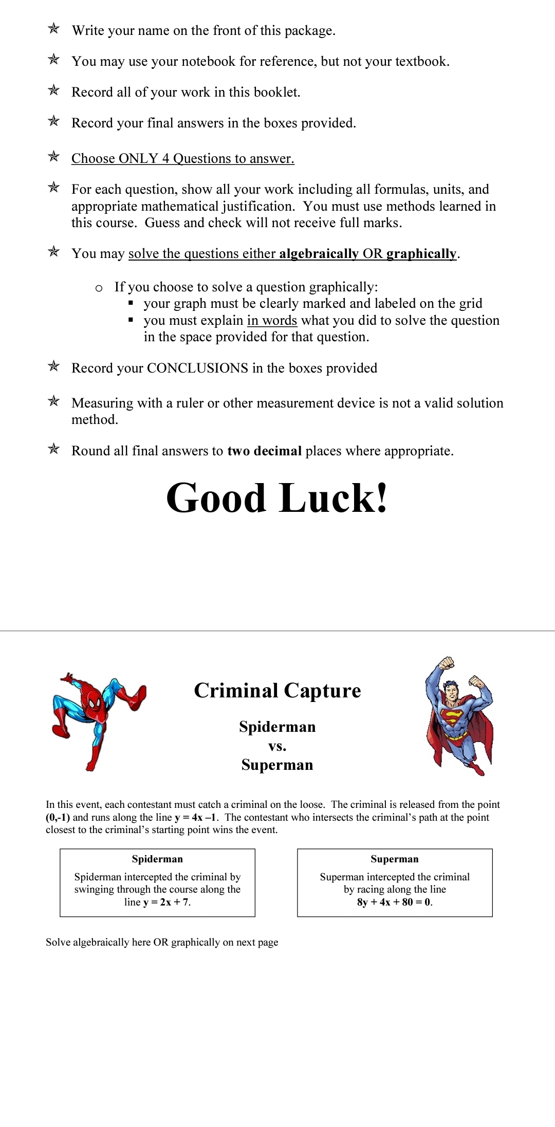 Guess and check will not receive full marks. You may solve the