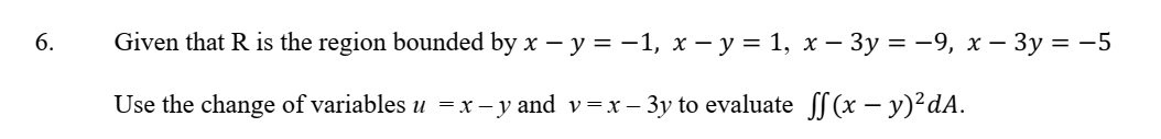 6. Given that R is the region bounded by x -