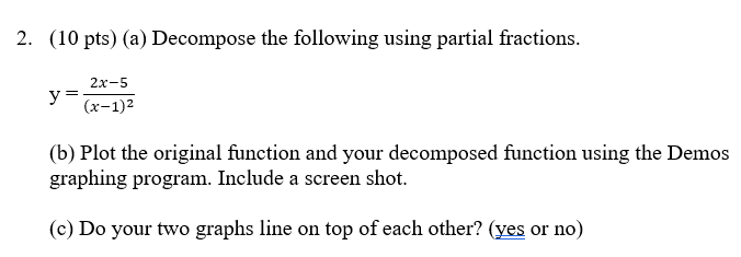 2. (10 pts) (a) Decompose the following using partial fractions. ZxE 7\"