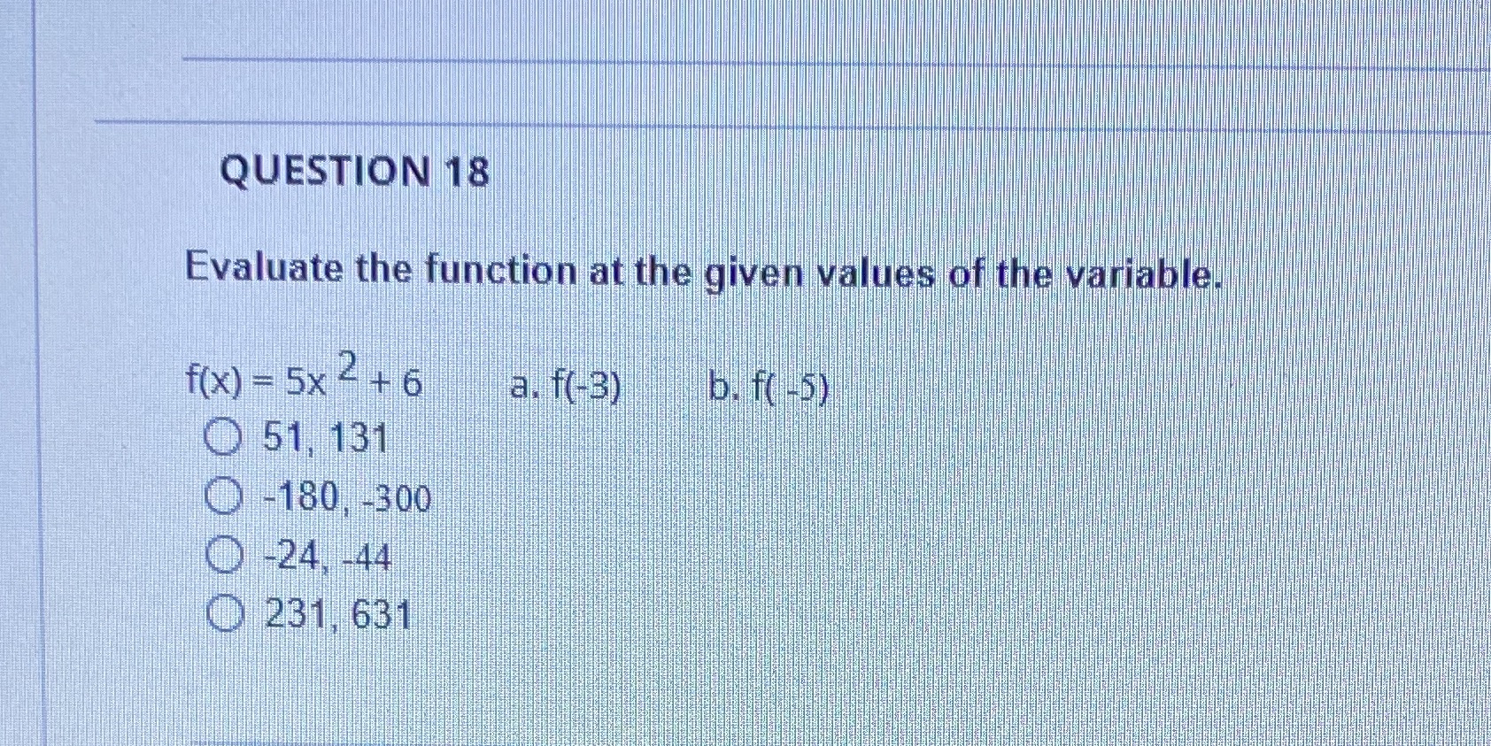 variable. f(x) = 5x 2+6 a. f(-3) b. f( -5) O 51,
