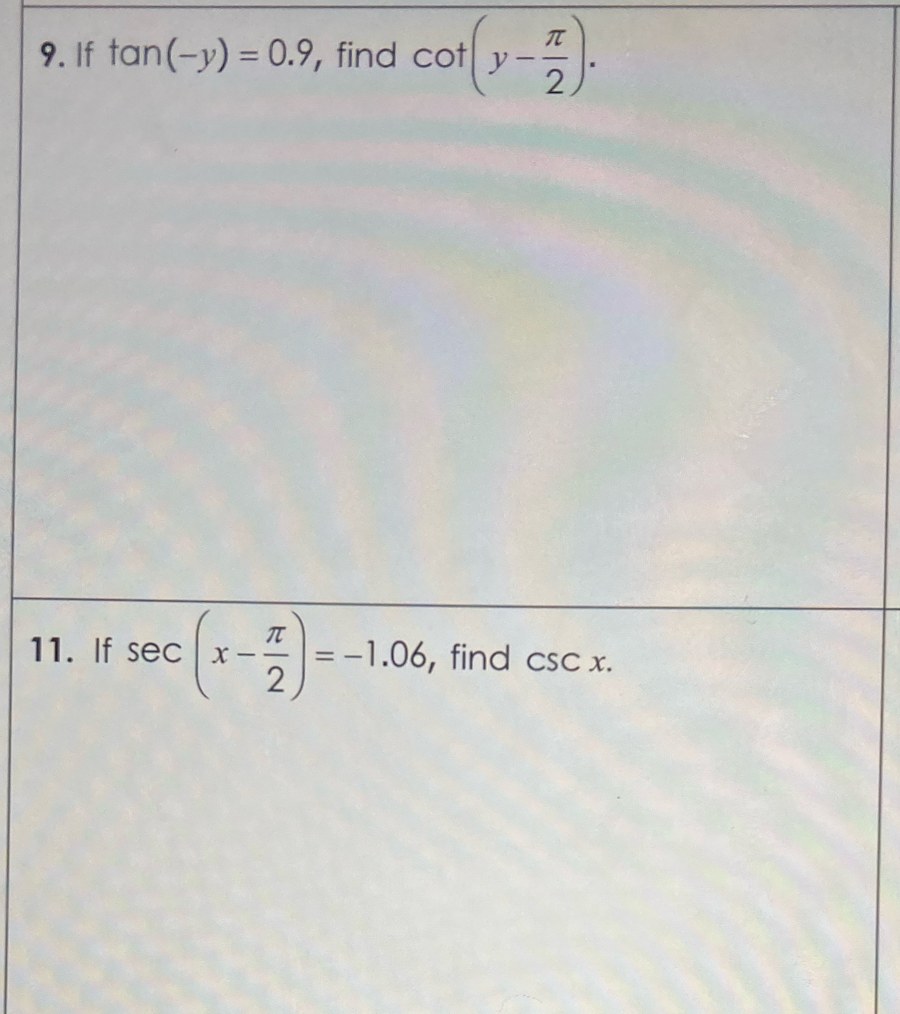 9. If tan(-y) = 0.9, find cot y 2 11. If x