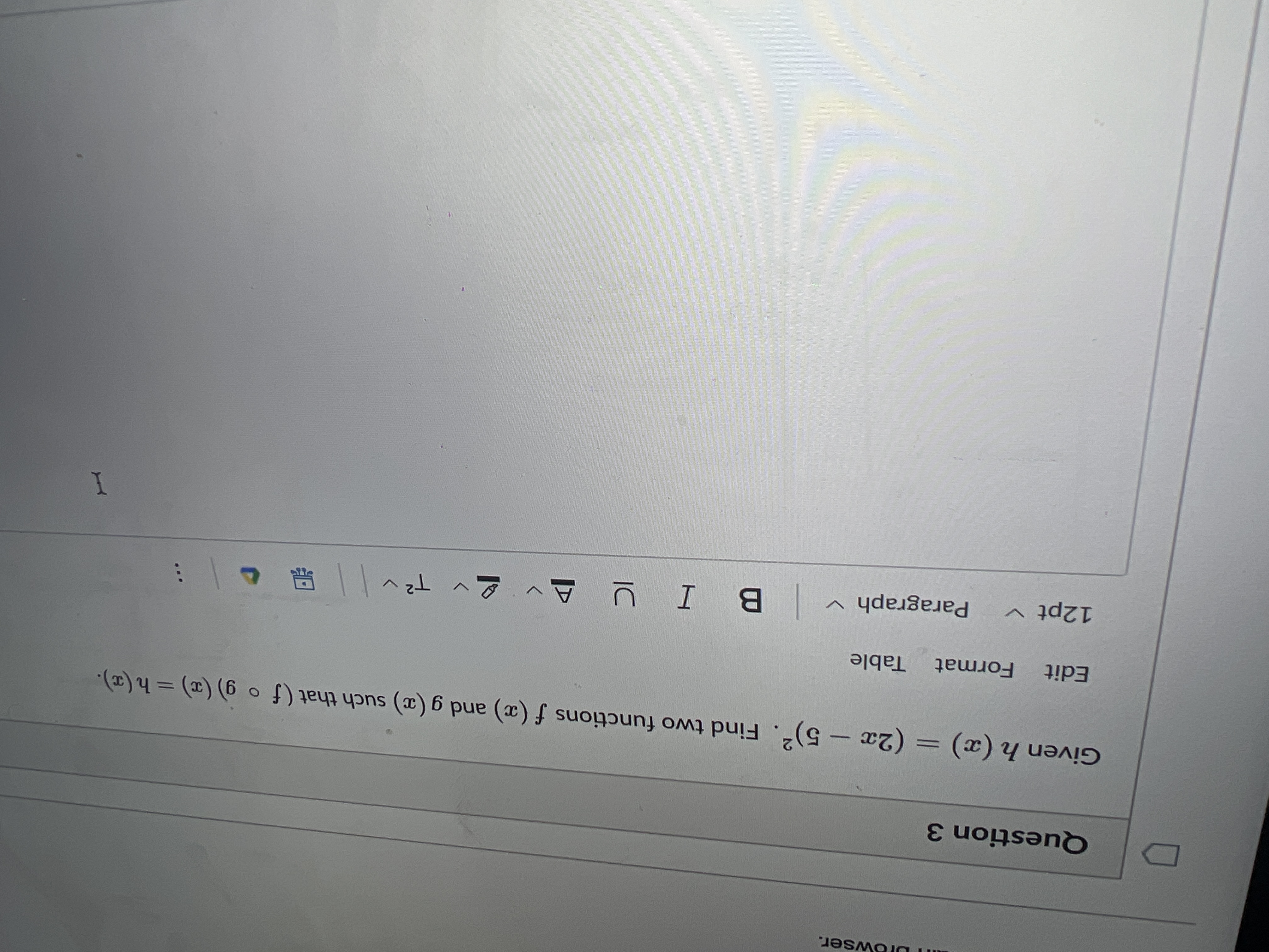 wser. D Question 3 Given h (x) - (2x - 5)'.