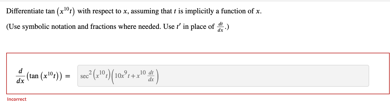 implicitly a function of x. dy Incorrect Differentiate the expression with respect