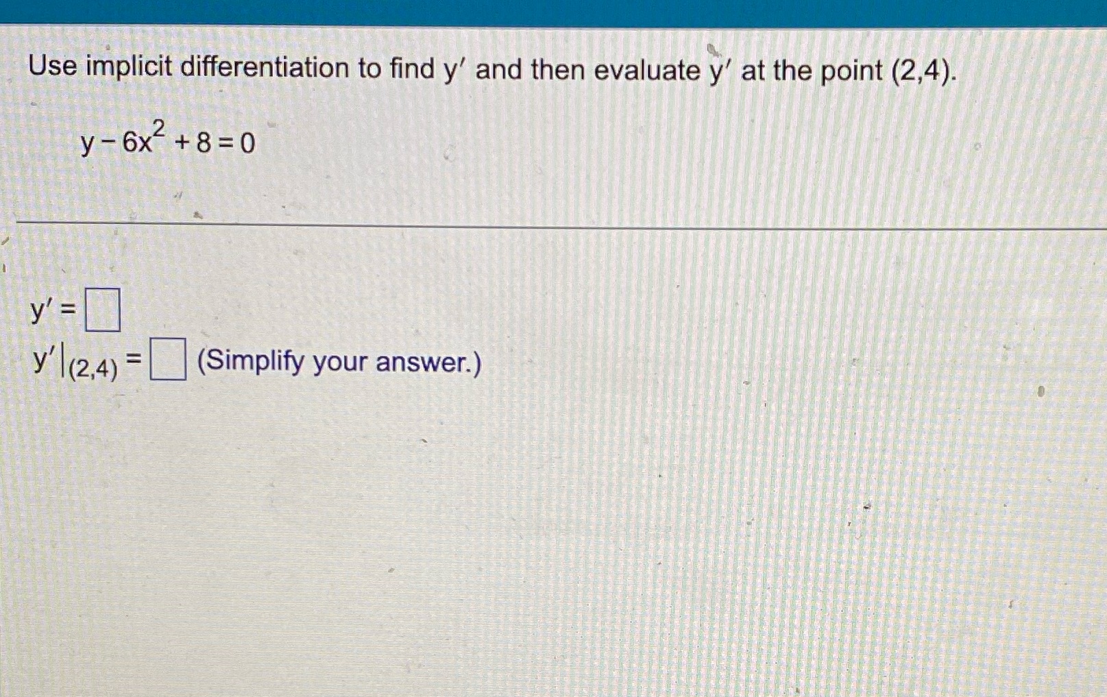 point (2,4). y-6x +8=0 Y' = (Simplify your answer.)