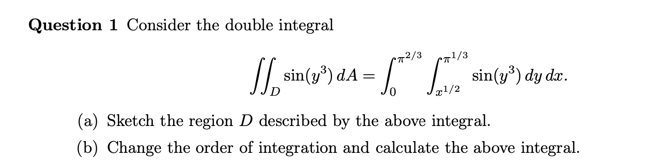 sin(y3)dydsc. D 0 331/2 (a) Sketch the region D described by the