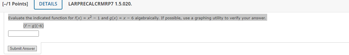 = x2 - 1 and g(x) = x - 6 algebraically. If