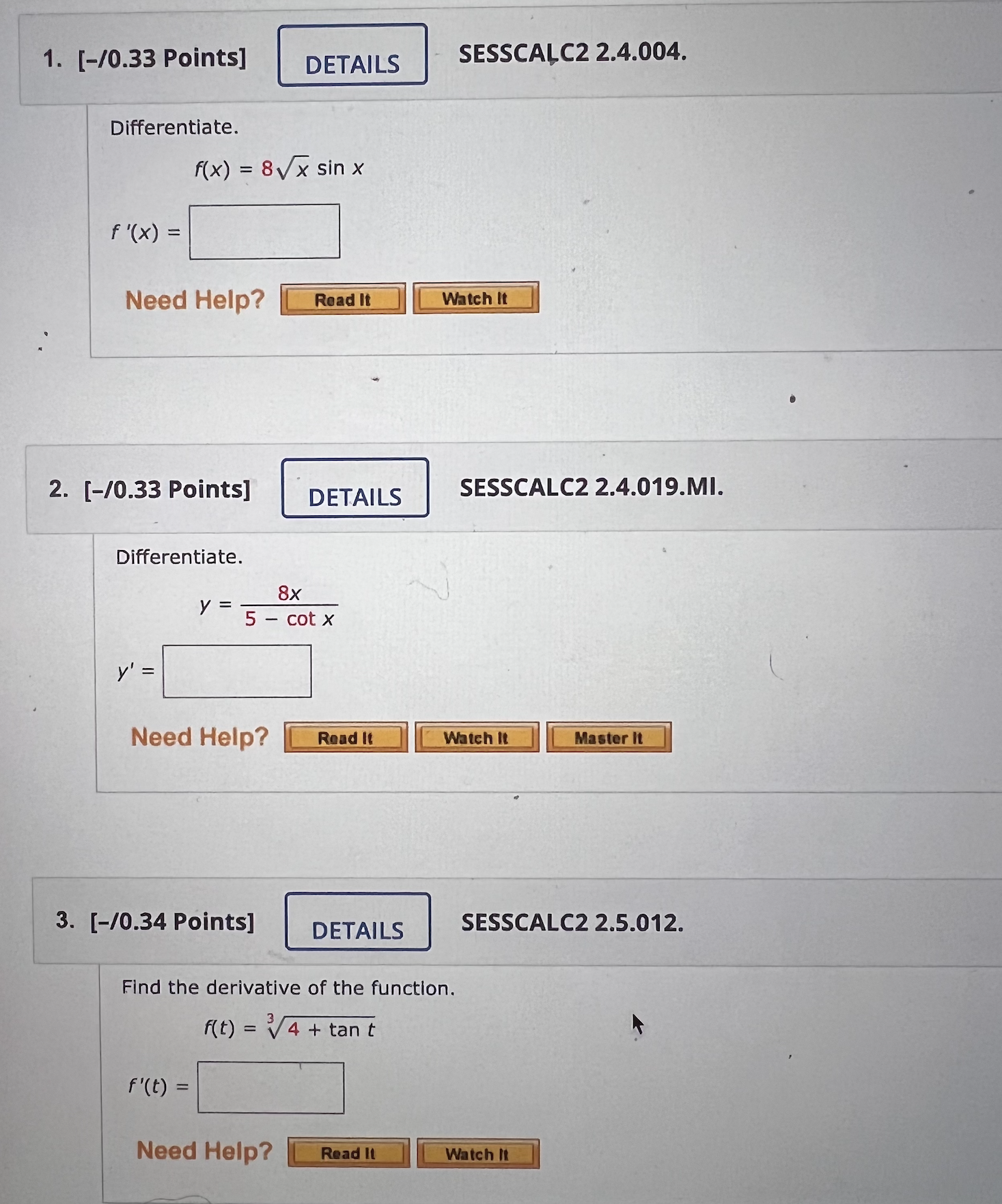  Calculus: 1. [-/0.33 Points] DETAILS SESSCALC2 2.4.004. Differentiate. f(x) = 8vx
