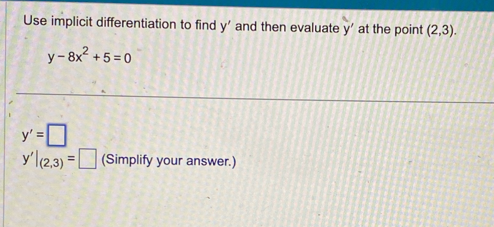  Use implicit differentiation to find y' and then evaluate y' at