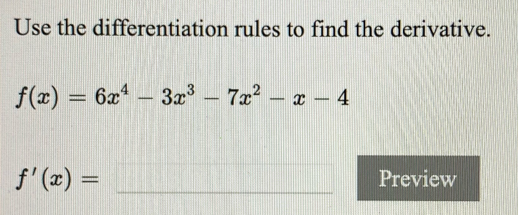 Please solve Use the differentiation rules to find the derivative. f(x)