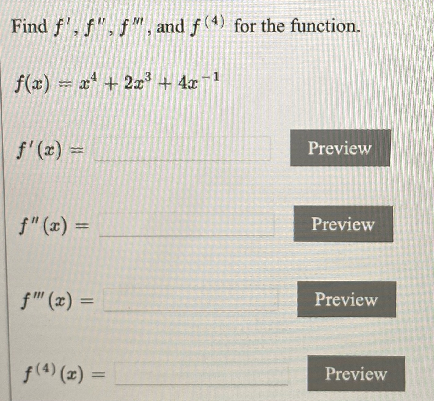 Find ft, , f tn , and f (4) for the function.