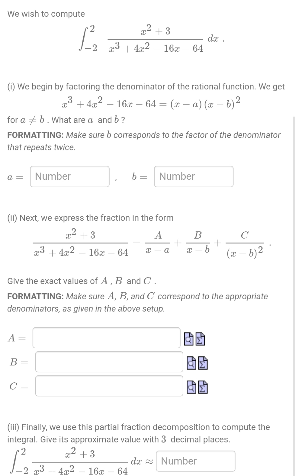 (i) We begin by factoring the denominator of the rational function. We