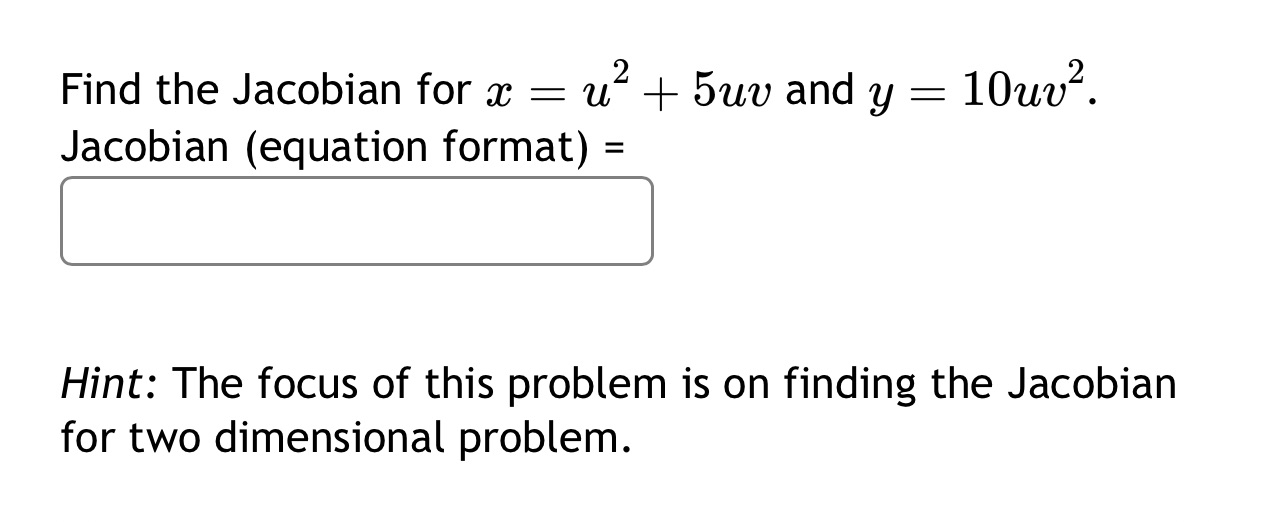 = 10uv-. Jacobian (equation format) = Hint: The focus of this problem