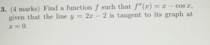 should be x^3+cosx+2x+3 3. (4 marks) Find a function f such that