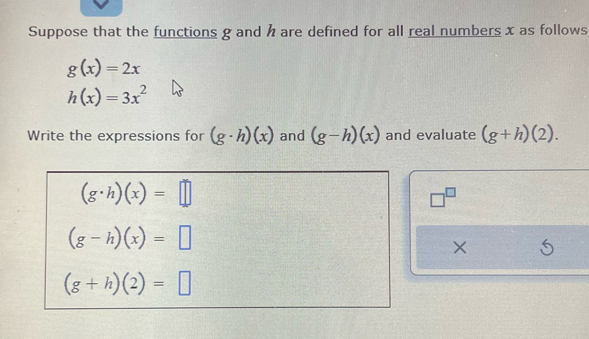real numbers x as follows g (x) = 2x h (x) =