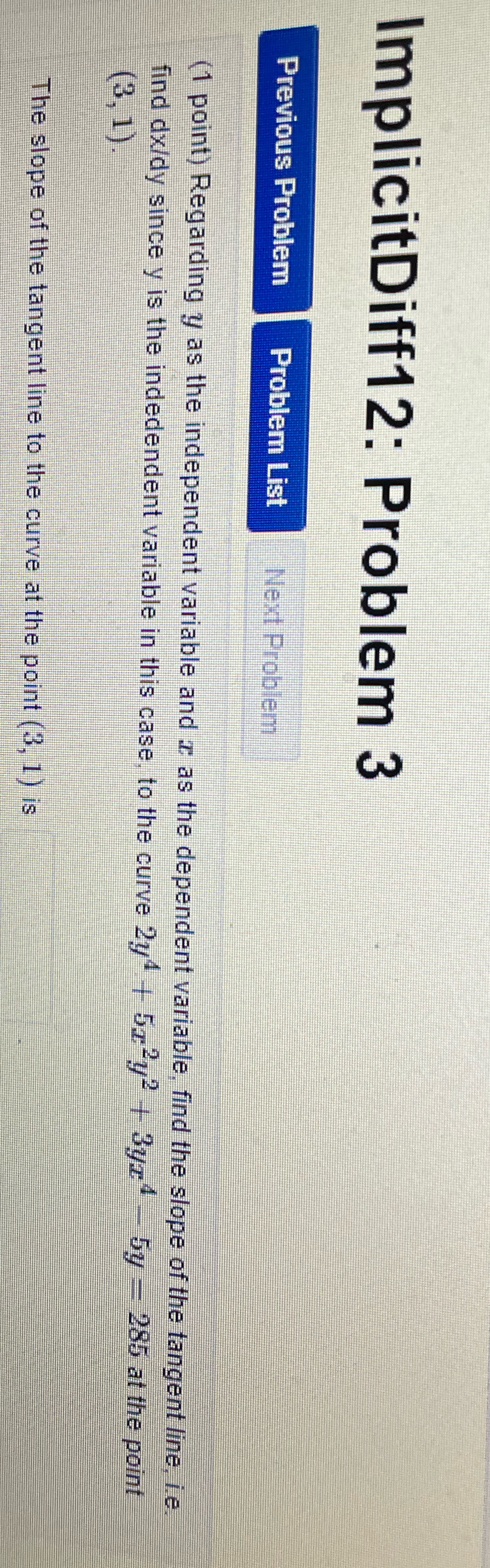 ImplicitDiff12: Problem 3 Previous Problem Problem List Next Problem (1 point)