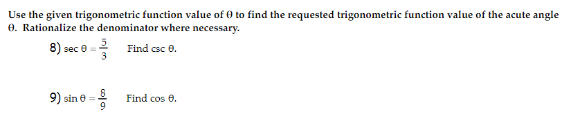 requested trigonometric function value of the acute angle H. nationalize the denominator