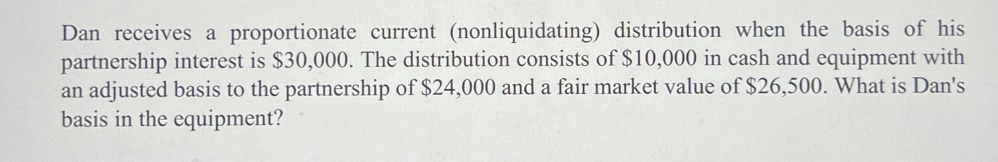 his partnership interest is $30,000. The distribution consists of $10,000 in cash