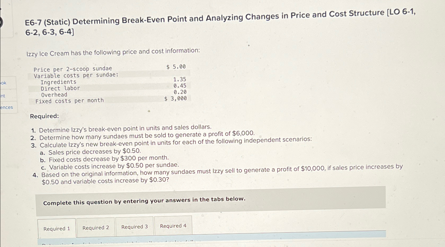  E6-7(Static) Determining Break-Even Point and Analyzing Changes in Price and Cost