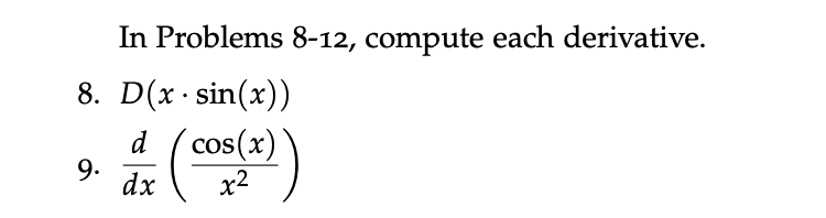 In Problems 8-12, compute each derivative. 8. D(x sin(x)) d cos(x) 2