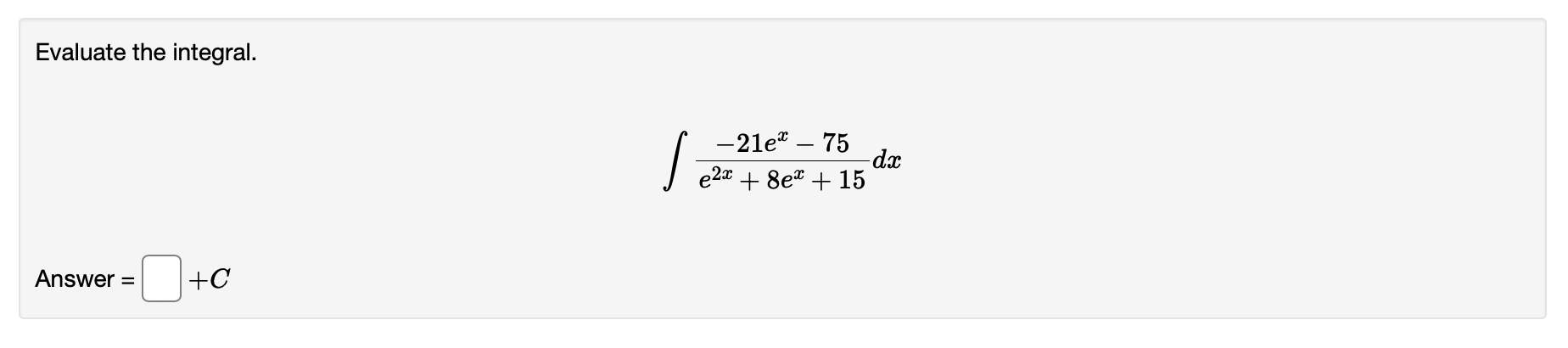 Evaluate the integral. Answer = -21e - 75 e2c + 8e +