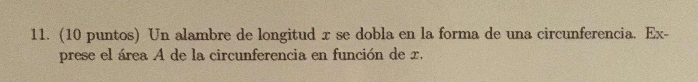 forma de una circunferencia. Ex- prcse el Krea A de la circunferencia