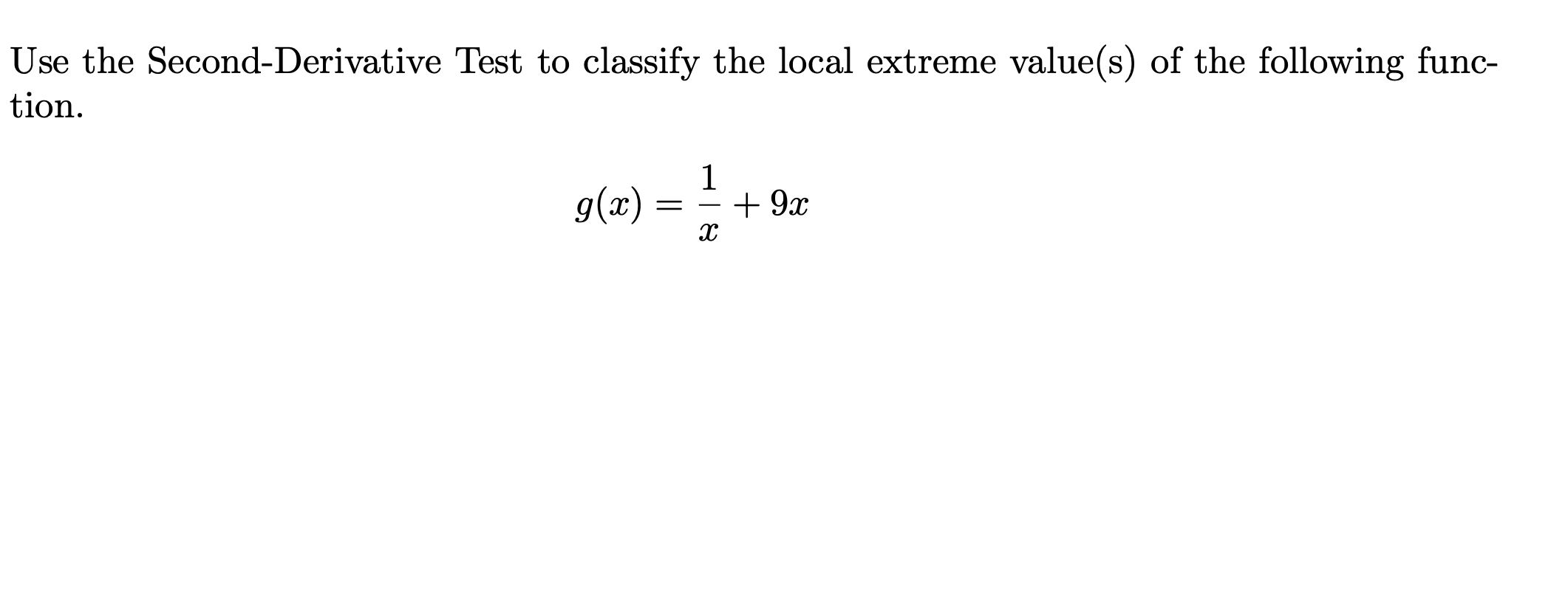 classify the local extreme value(s) of the following func- tion. + 9x