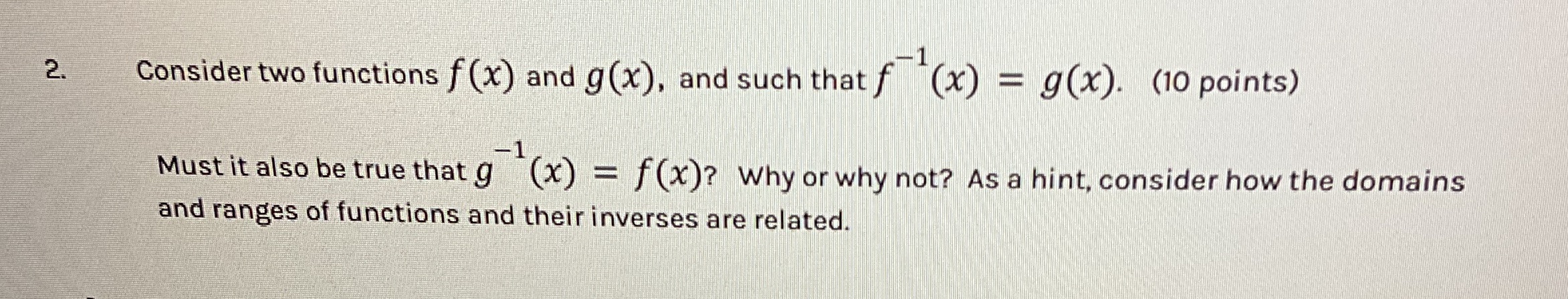 f (x) - g(x). (10 points) Must it also be true that