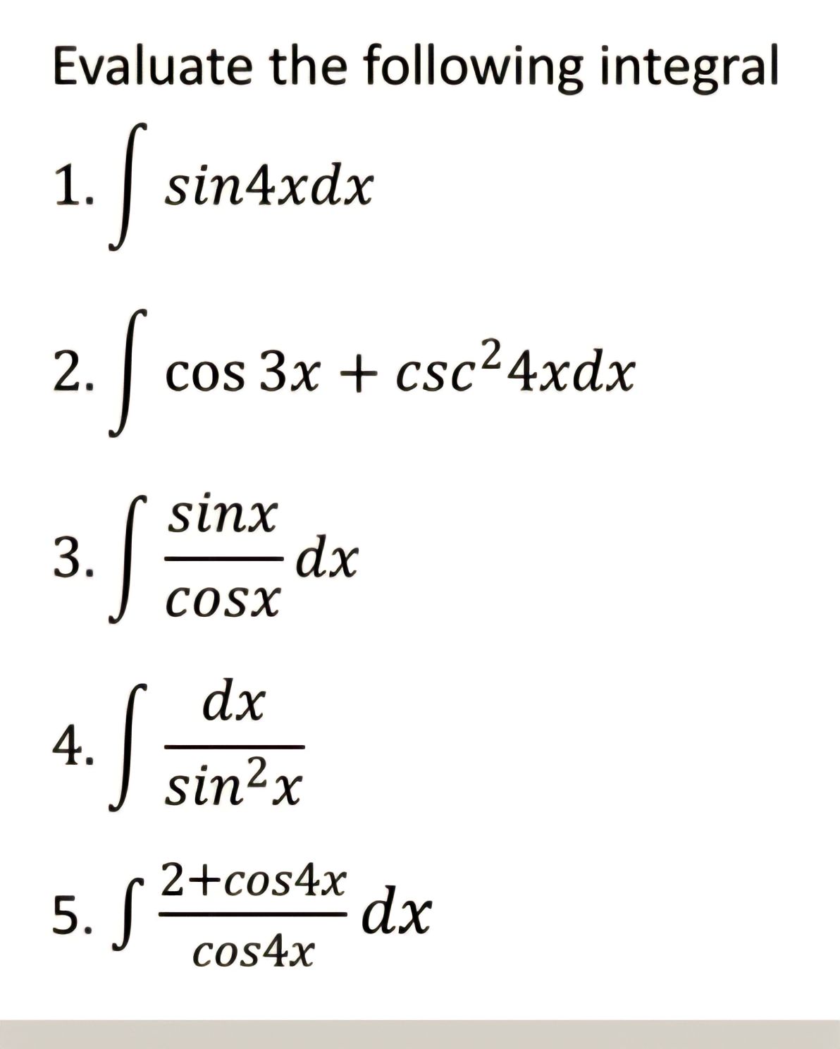 Evaluate the following integral 1. 2. 3. 4. sin4xdx cos 3x +