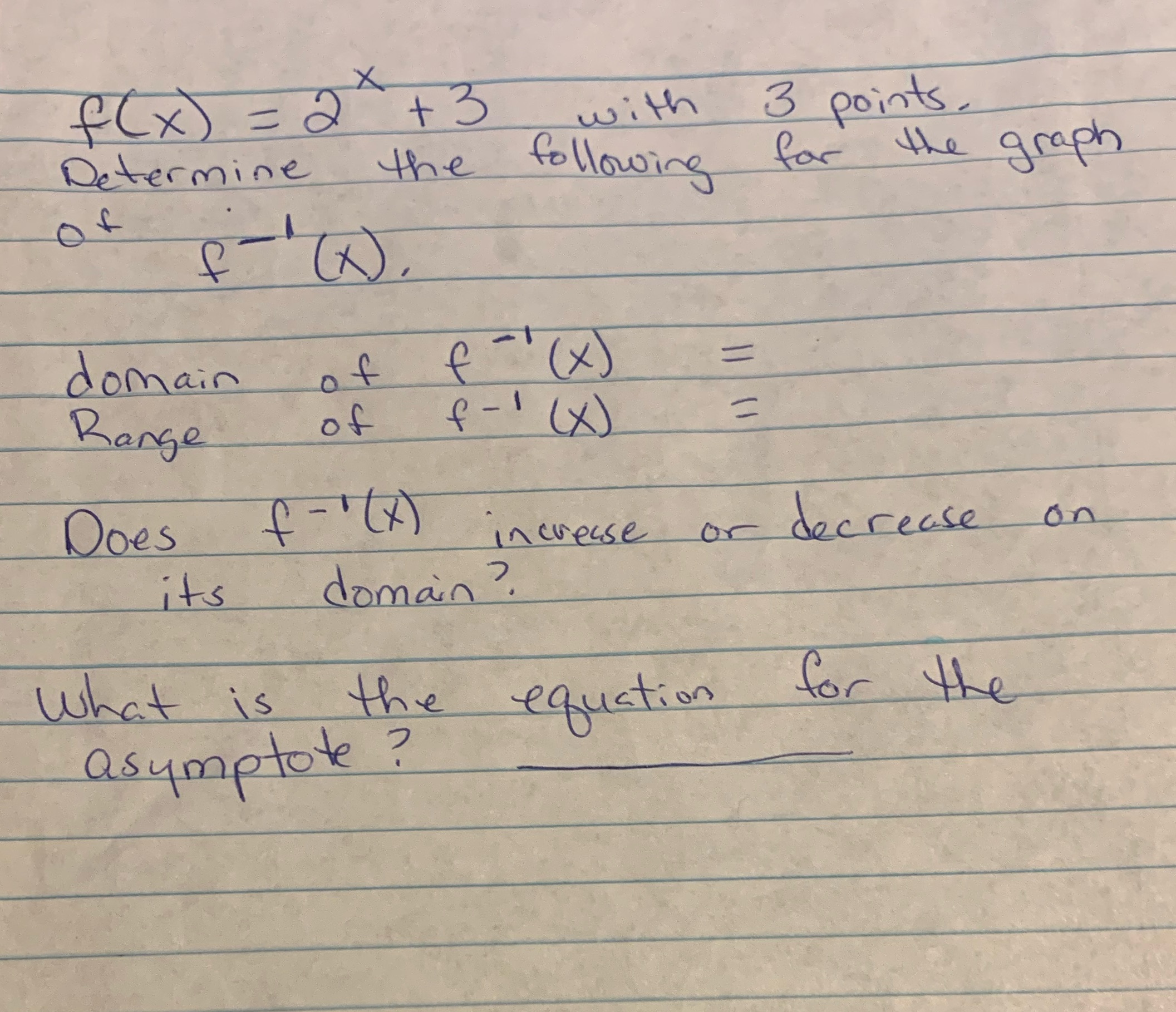 or decrease/ the equation for the asymptote f( x) = 2 +3