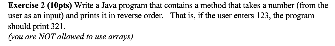  Exercise 2 (10pts) Write a Java program that contains a method