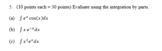 5. (10 points each = 30 points) Evaluate using the integration