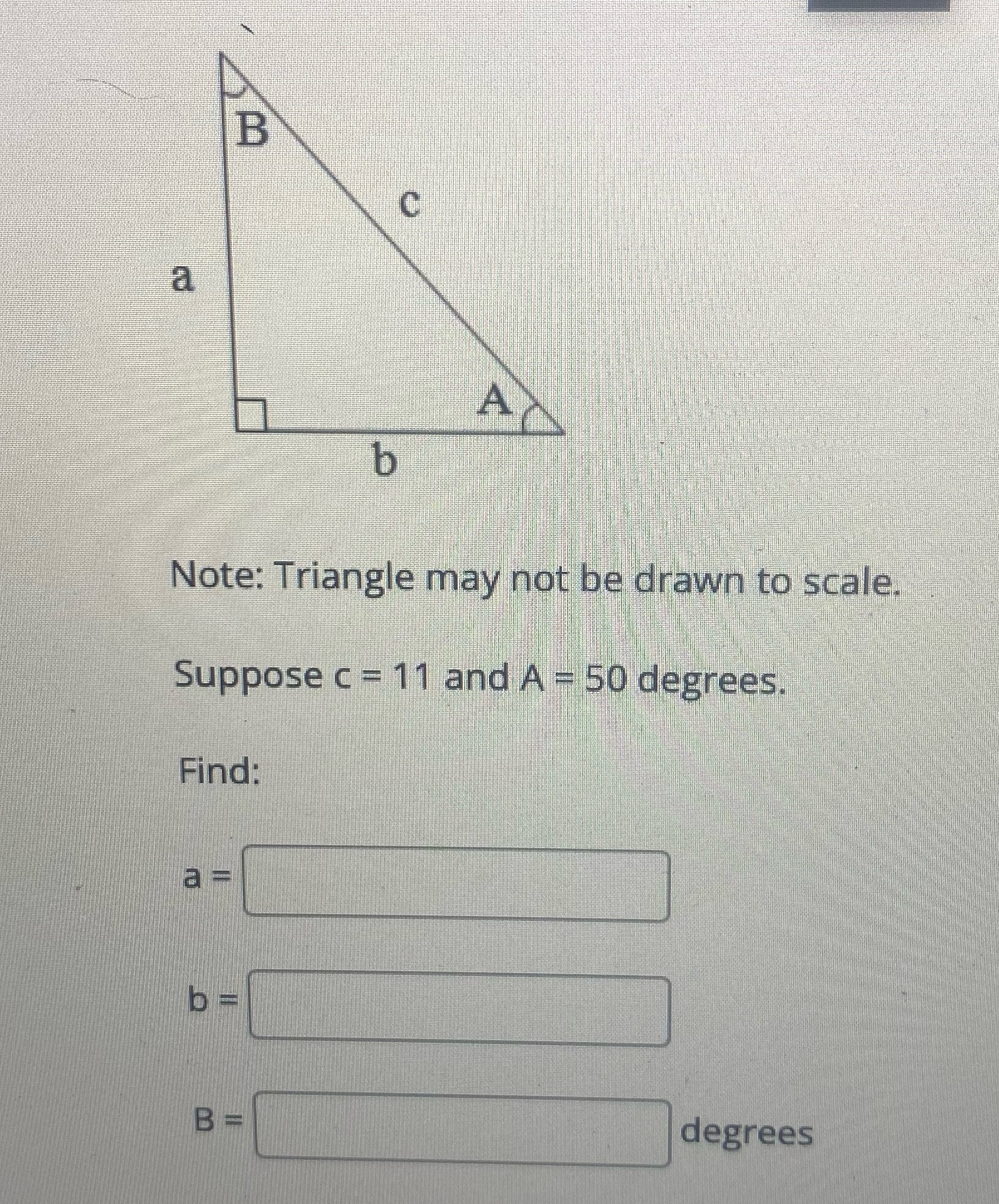  B C a Note: Triangle may not be drawn to scale.